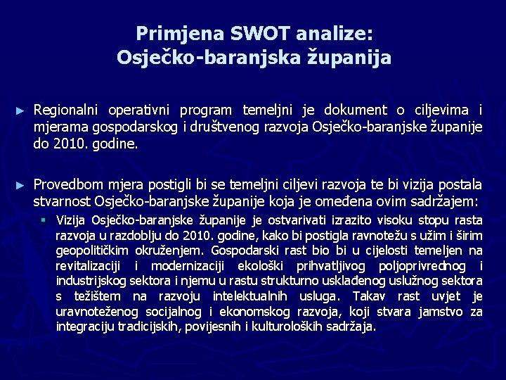 Primjena SWOT analize: Osječko-baranjska županija ► Regionalni operativni program temeljni je dokument o ciljevima