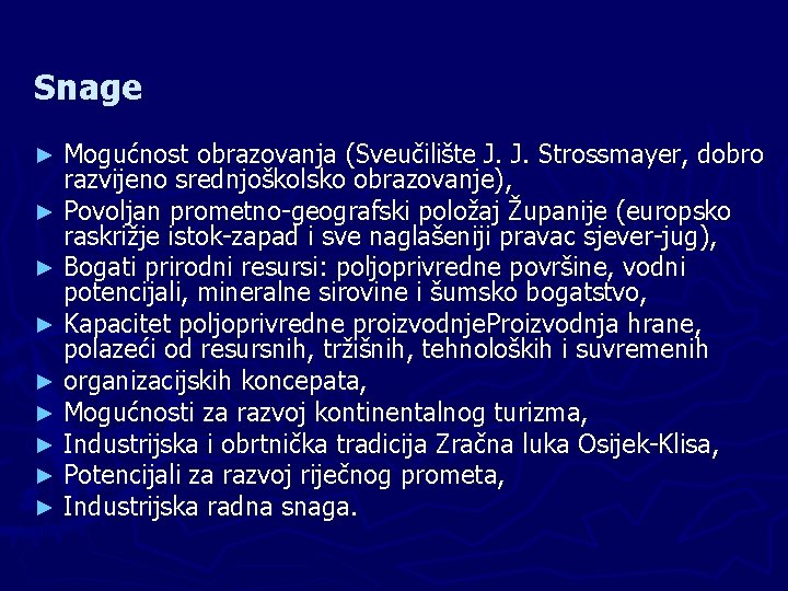 Snage ► ► ► ► ► Mogućnost obrazovanja (Sveučilište J. J. Strossmayer, dobro razvijeno