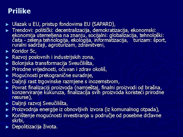 Prilike ► ► ► ► Ulazak u EU, pristup fondovima EU (SAPARD), Trendovi: politički: