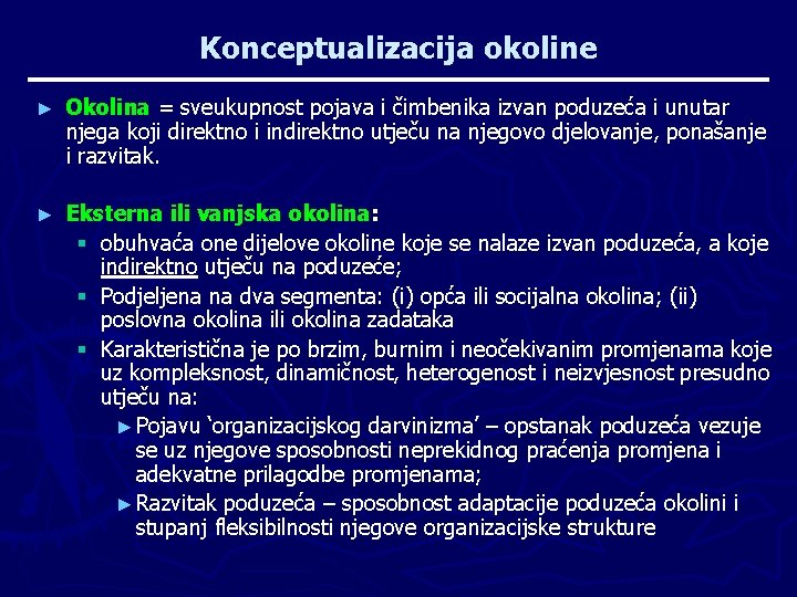 Konceptualizacija okoline ► Okolina = sveukupnost pojava i čimbenika izvan poduzeća i unutar njega