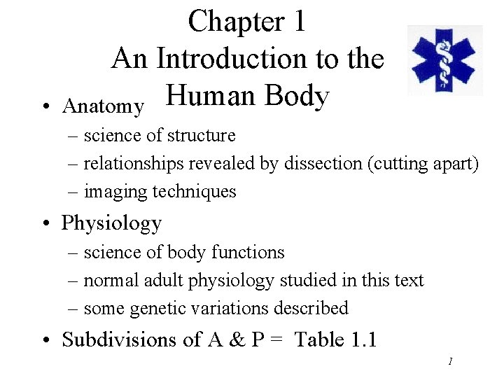  • Chapter 1 An Introduction to the Anatomy Human Body – science of