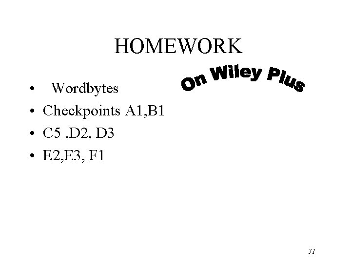 HOMEWORK • • Wordbytes Checkpoints A 1, B 1 C 5 , D 2,