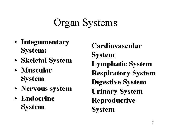 Organ Systems • Integumentary System: • Skeletal System • Muscular System • Nervous system