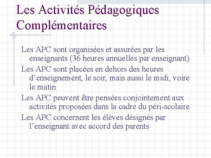 Les Activités Pédagogiques Complémentaires Les APC sont organisées et assurées par les enseignants (36