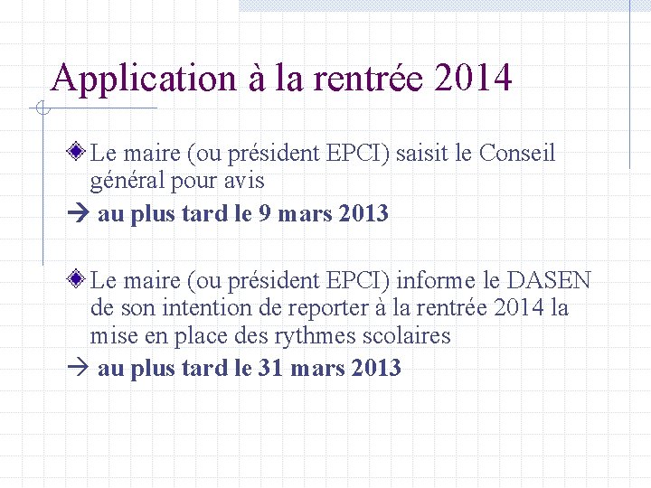 Application à la rentrée 2014 Le maire (ou président EPCI) saisit le Conseil général