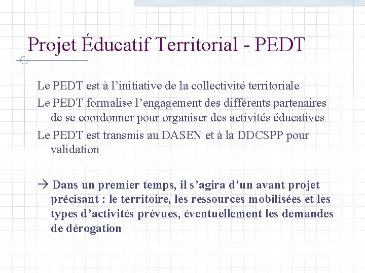 Projet Éducatif Territorial - PEDT Le PEDT est à l’initiative de la collectivité territoriale