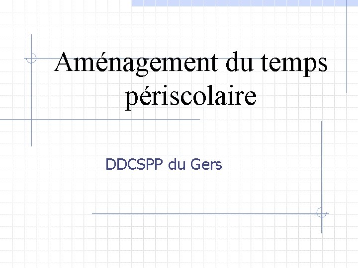 Aménagement du temps périscolaire DDCSPP du Gers 