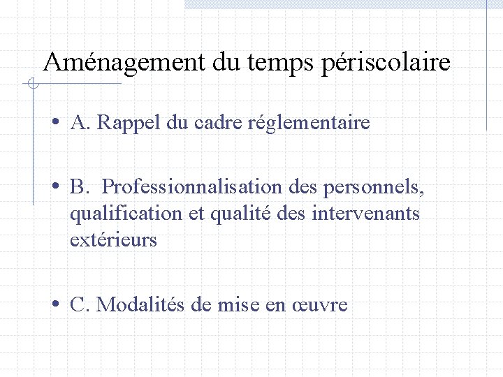 Aménagement du temps périscolaire • A. Rappel du cadre réglementaire • B. Professionnalisation des