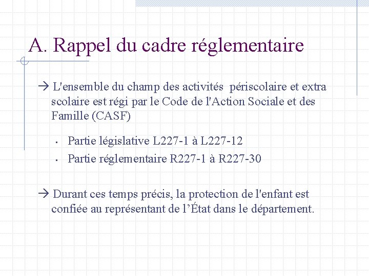 A. Rappel du cadre réglementaire L'ensemble du champ des activités périscolaire et extra scolaire