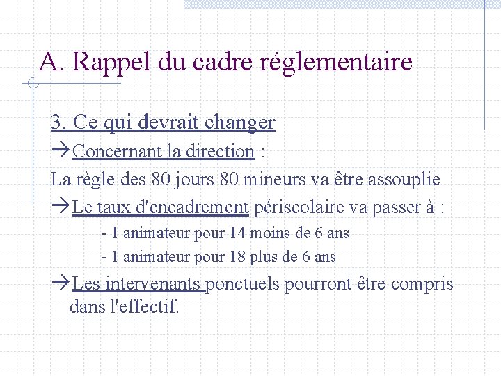 A. Rappel du cadre réglementaire 3. Ce qui devrait changer Concernant la direction :