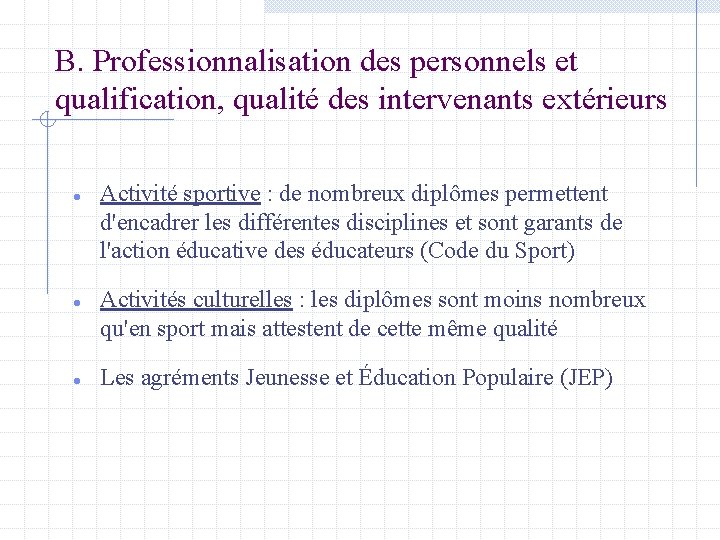 B. Professionnalisation des personnels et qualification, qualité des intervenants extérieurs Activité sportive : de