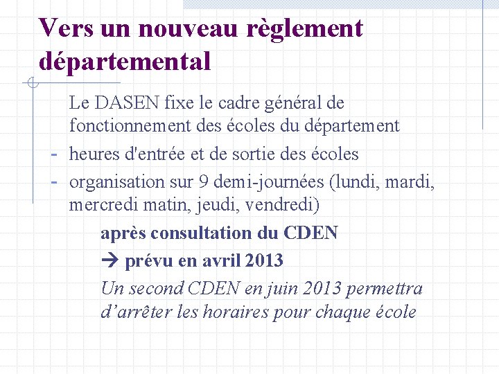 Vers un nouveau règlement départemental Le DASEN fixe le cadre général de fonctionnement des