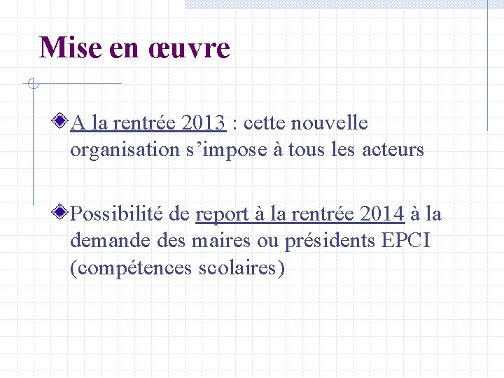 Mise en œuvre A la rentrée 2013 : cette nouvelle organisation s’impose à tous