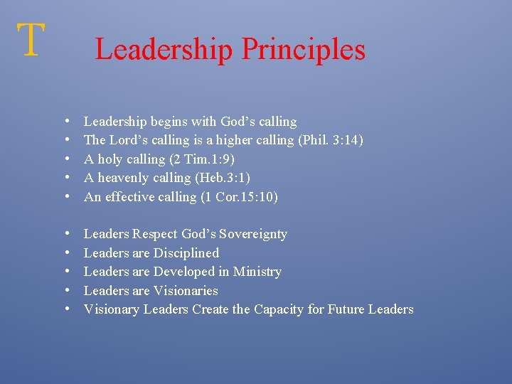 T Leadership Principles • • • Leadership begins with God’s calling The Lord’s calling