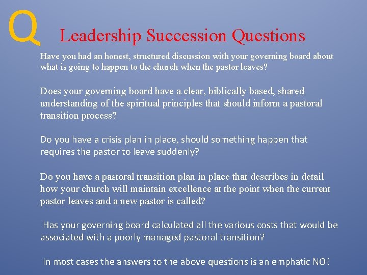 Q Leadership Succession Questions Have you had an honest, structured discussion with your governing