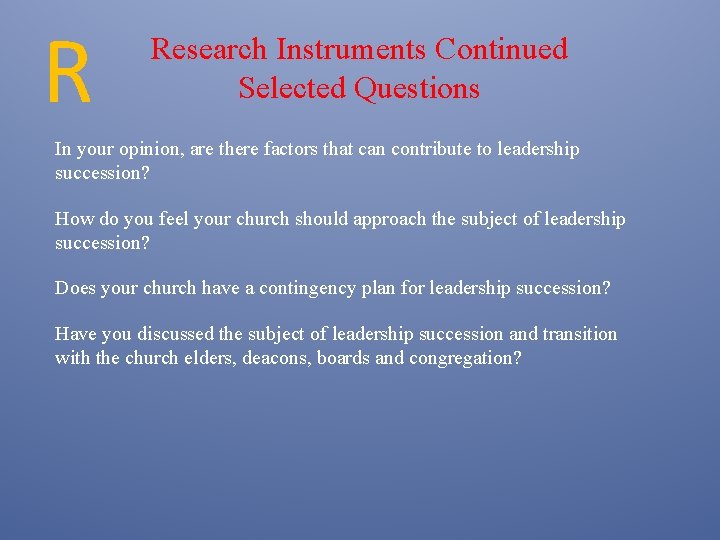 R Research Instruments Continued Selected Questions In your opinion, are there factors that can