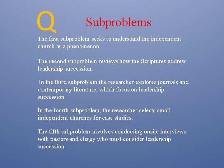 Q Subproblems The first subproblem seeks to understand the independent church as a phenomenon.