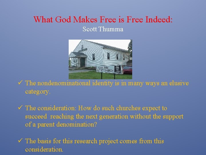 What God Makes Free is Free Indeed: Scott Thumma ü The nondenominational identity is