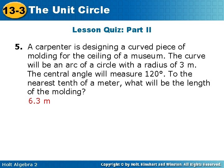 13 -3 The Unit Circle Lesson Quiz: Part II 5. A carpenter is designing