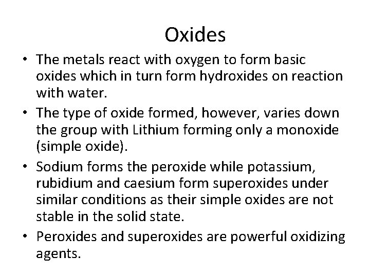  Oxides • The metals react with oxygen to form basic oxides which in