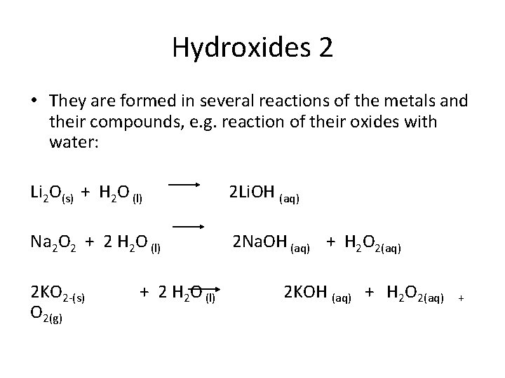 Hydroxides 2 • They are formed in several reactions of the metals and their