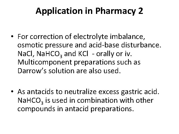 Application in Pharmacy 2 • For correction of electrolyte imbalance, osmotic pressure and acid