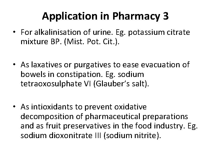 Application in Pharmacy 3 • For alkalinisation of urine. Eg. potassium citrate mixture BP.