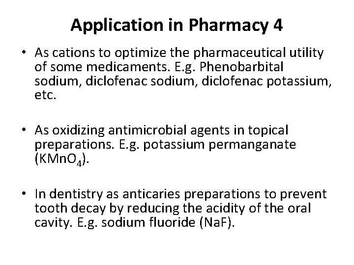 Application in Pharmacy 4 • As cations to optimize the pharmaceutical utility of some