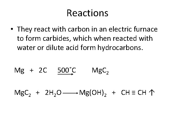 Reactions • They react with carbon in an electric furnace to form carbides, which