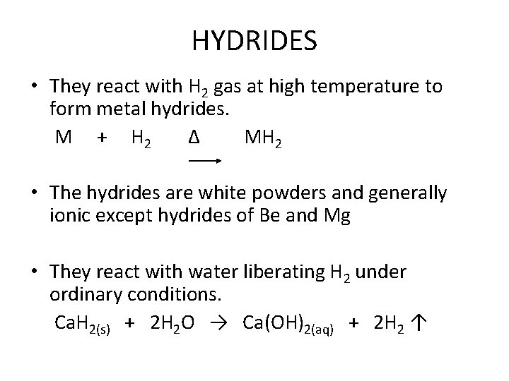 HYDRIDES • They react with H 2 gas at high temperature to form metal