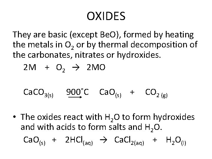 OXIDES They are basic (except Be. O), formed by heating the metals in O