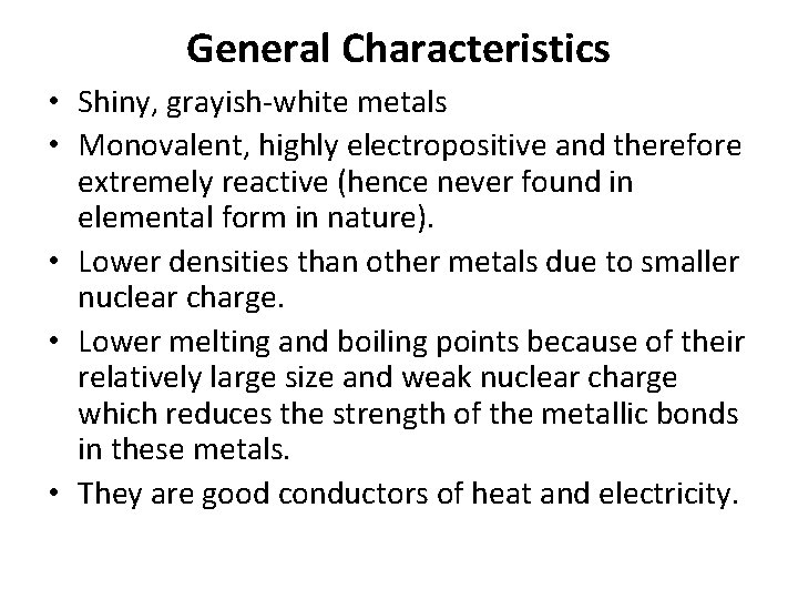 General Characteristics • Shiny, grayish white metals • Monovalent, highly electropositive and therefore extremely