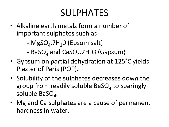 SULPHATES • Alkaline earth metals form a number of important sulphates such as: Mg.