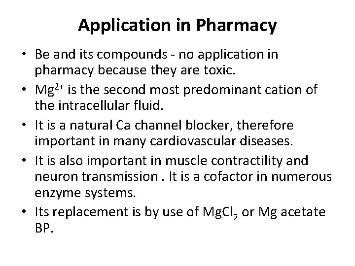 Application in Pharmacy • Be and its compounds no application in pharmacy because they