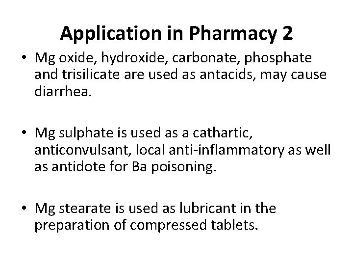 Application in Pharmacy 2 • Mg oxide, hydroxide, carbonate, phosphate and trisilicate are used