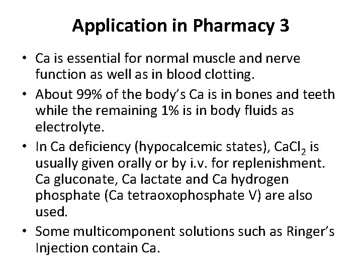 Application in Pharmacy 3 • Ca is essential for normal muscle and nerve function