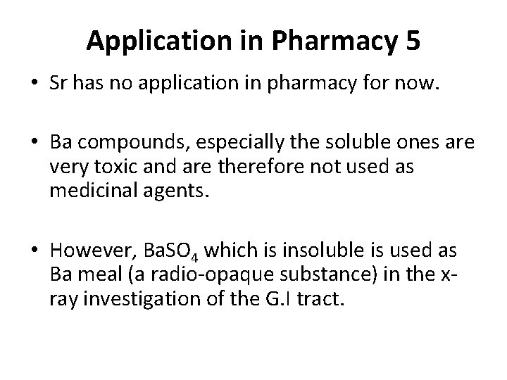 Application in Pharmacy 5 • Sr has no application in pharmacy for now. •