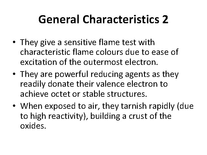 General Characteristics 2 • They give a sensitive flame test with characteristic flame colours