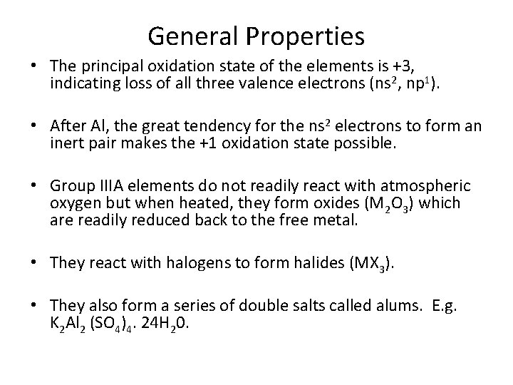 General Properties • The principal oxidation state of the elements is +3, indicating loss