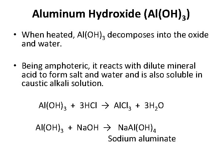 Aluminum Hydroxide (Al(OH)3) • When heated, Al(OH)3 decomposes into the oxide and water. •