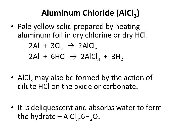 Aluminum Chloride (Al. Cl 3) • Pale yellow solid prepared by heating aluminum foil