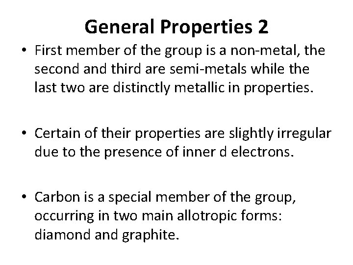General Properties 2 • First member of the group is a non metal, the