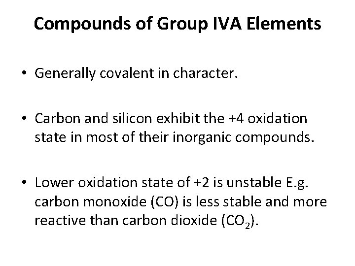 Compounds of Group IVA Elements • Generally covalent in character. • Carbon and silicon