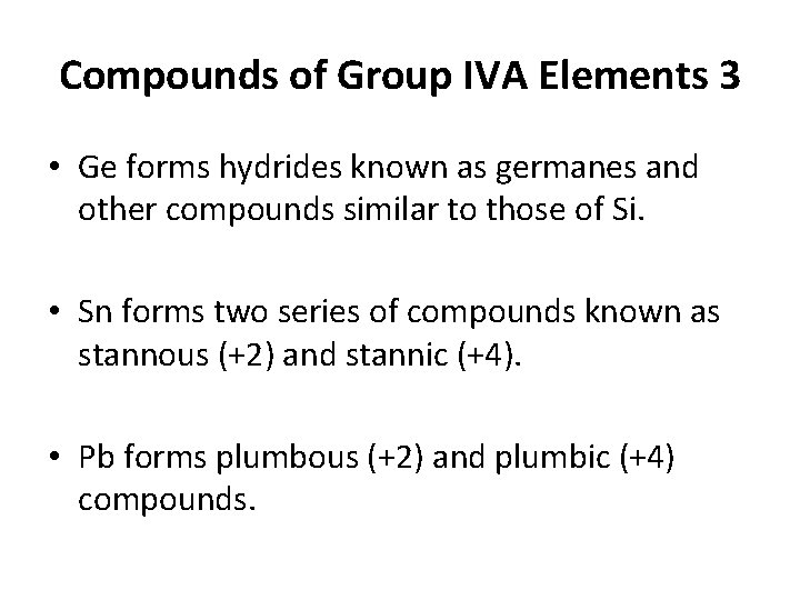 Compounds of Group IVA Elements 3 • Ge forms hydrides known as germanes and