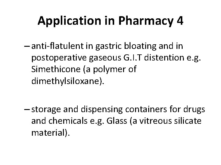 Application in Pharmacy 4 – anti flatulent in gastric bloating and in postoperative gaseous