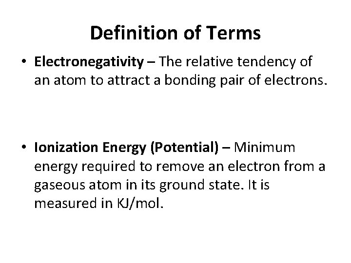 Definition of Terms • Electronegativity – The relative tendency of an atom to attract