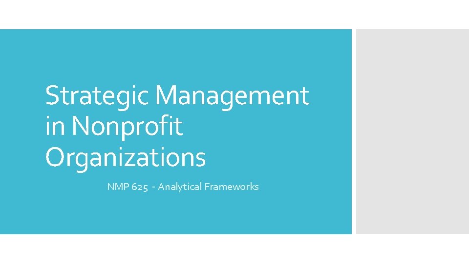 Strategic Management in Nonprofit Organizations NMP 625 - Analytical Frameworks 