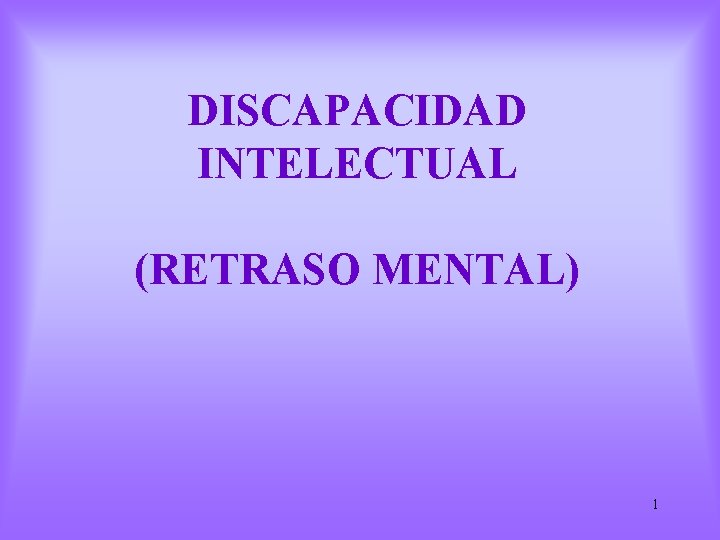 DISCAPACIDAD INTELECTUAL (RETRASO MENTAL) 1 