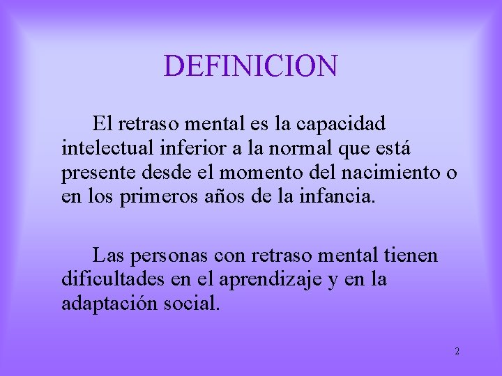 DEFINICION El retraso mental es la capacidad intelectual inferior a la normal que está