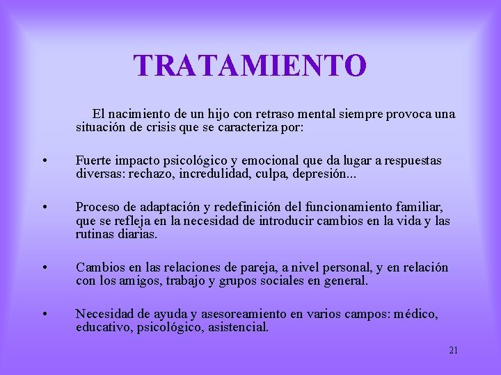 TRATAMIENTO El nacimiento de un hijo con retraso mental siempre provoca una situación de